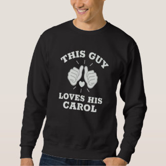 This Guy Loves His Carol   スウェットシャツ