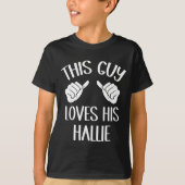 This Guy Loves His Hallie Valentine  Tシャツ (正面)