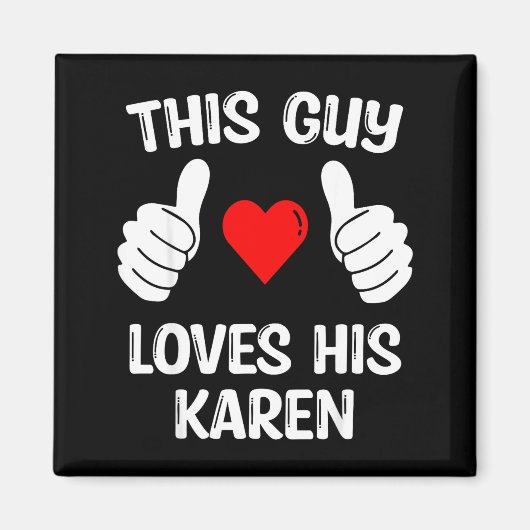 This Guy Loves His Karen Girlfriend Wife Valentine マグネット (正面)