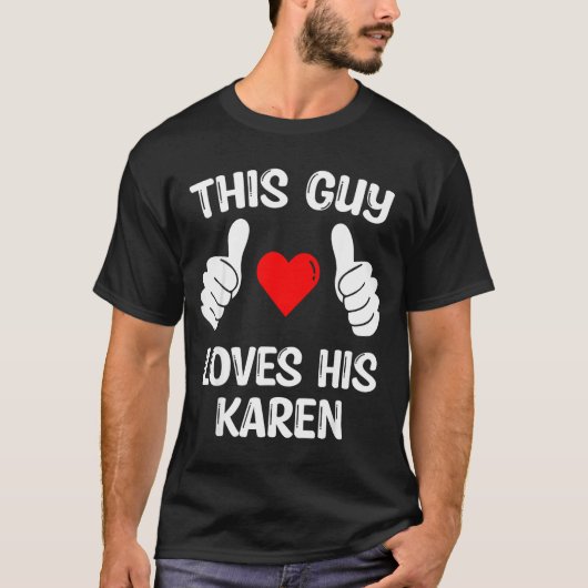 This Guy Loves His Karen Girlfriend Wife Valentine Tシャツ (正面)