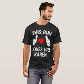 This Guy Loves His Karen Girlfriend Wife Valentine Tシャツ (正面フル)