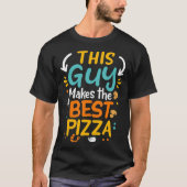 This Guy Makes The Best Pizza Chef Pizza Baker Piz Tシャツ (正面)