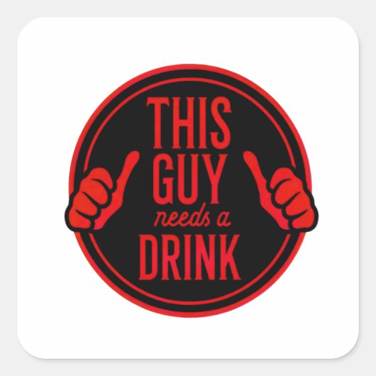 this guy needs a drink スクエアシール (正面)