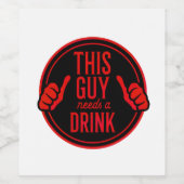 this guy needs a drink ワインラベル (シングルラベル)