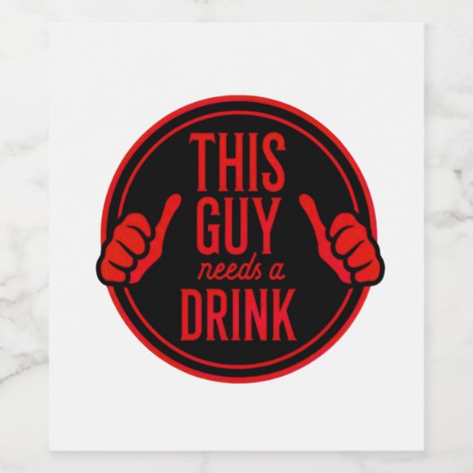 this guy needs a drink ワインラベル (シングルラベル)