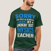 This Guy Taken By A Smokin Hot Physics Teacher Tシャツ (正面)