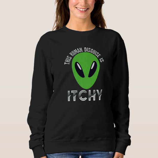 This Human Disguise Is Itchy Alien Motif for Men スウェットシャツ (正面)