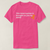 This Interruption Is Brought To You By ADHD Funny Tシャツ (デザイン正面)