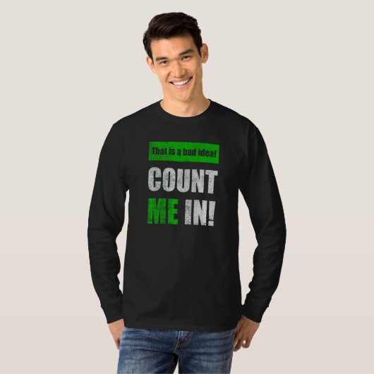 This is a Bad Idea Count Me In Tシャツ (正面フル)