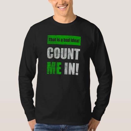 This is a Bad Idea Count Me In Tシャツ (正面)