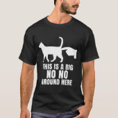 This Is A Big No No Around Here Cat Tシャツ (正面)