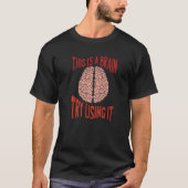 This Is A Brain Try Using It Sarcasm Humorous Sayi Tシャツ (正面)