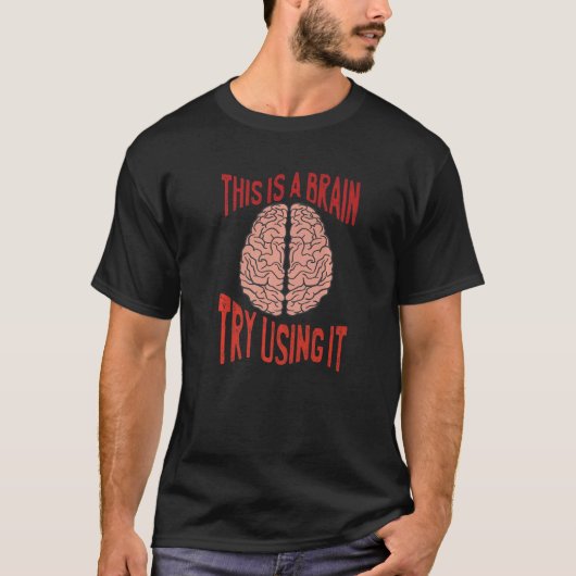 This Is A Brain Try Using It Sarcasm Humorous Sayi Tシャツ (正面)