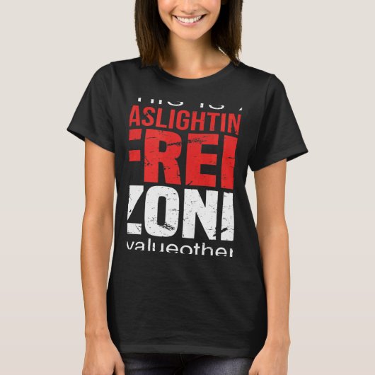 This Is A Gaslighting Free Zone Value Others  Supp Tシャツ (正面)