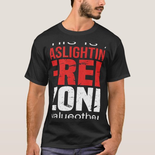 This Is A Gaslighting Free Zone Value Others  Supp Tシャツ (正面)