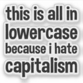 this is all in lowercase because i hate capitalism シール (正面)