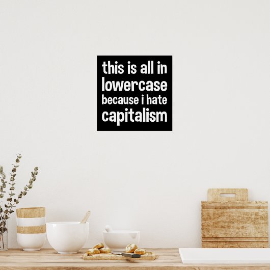 this is all in lowercase because i hate capitalism ポスター (キッチン)