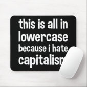 this is all in lowercase because i hate capitalism マウスパッド (マウス)