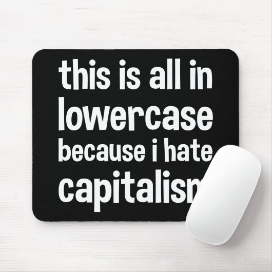 this is all in lowercase because i hate capitalism マウスパッド (マウス)