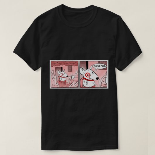 This Is Fine Bullseye Comic Strip   Tシャツ (デザイン正面)