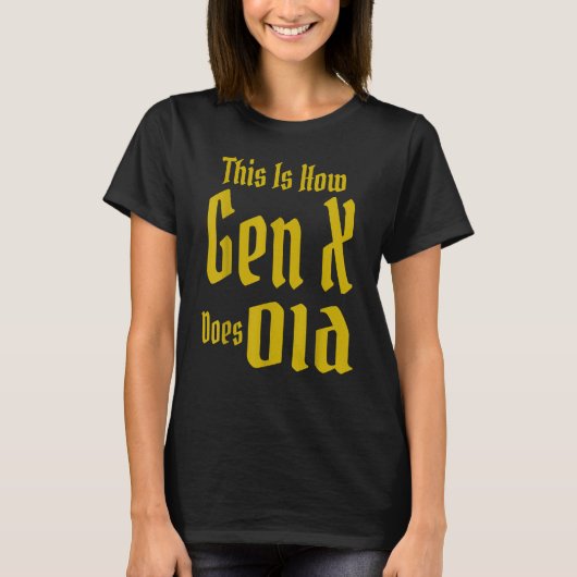 This Is How Gen X Does Old GenX Humor Saying Quo Tシャツ (正面)