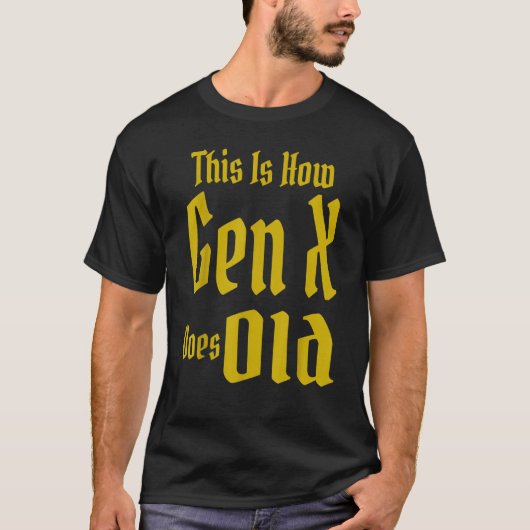 This Is How Gen X Does Old GenX Humor   Saying Quo Tシャツ (正面)