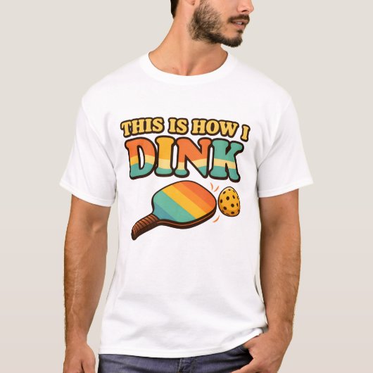 This Is How I Dink – Funny Pickleball T-Shirt Tシャツ (正面)