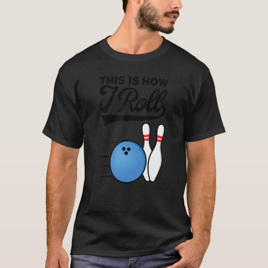 This Is How I Roll Bowling Ball Strike Team Bowle Tシャツ (正面)