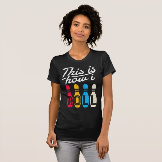 This is How I Roll  Bowling Bowler Bowlers Fun Gif Tシャツ (正面フル)