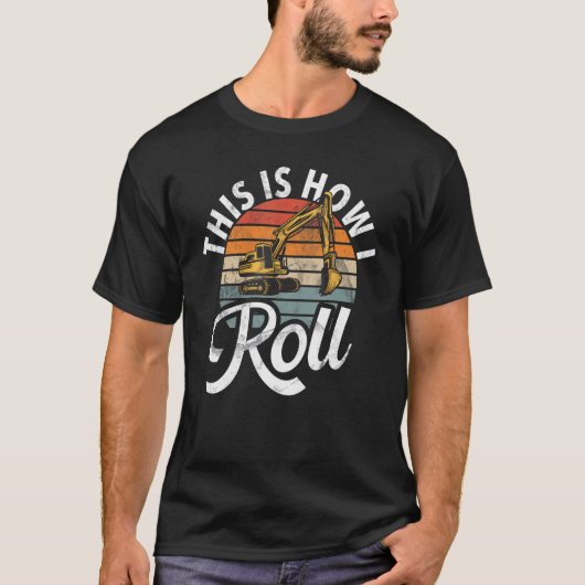 This Is How I Roll  Construction Workers & Constru Tシャツ (正面)