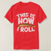 This Is How I Roll Cupcake Baker Pastry Baking Ba Tシャツ (デザイン正面)