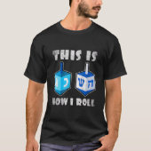 This Is How I Roll  Dreidel Chanukah Hanukkah Men  Tシャツ (正面)