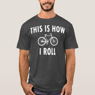 This is How I Roll  Funny Cycling Biking Biker  Tシャツ