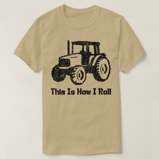 This is how I roll funny Farmer or Farming Tractor Tシャツ (デザイン正面)