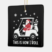 This is How I Roll Funny Santa Riding A Golf Cart セラミックオーナメント (左)