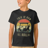 This Is How I Roll Golf Cart Funny Golfers 1  Tシャツ (正面)