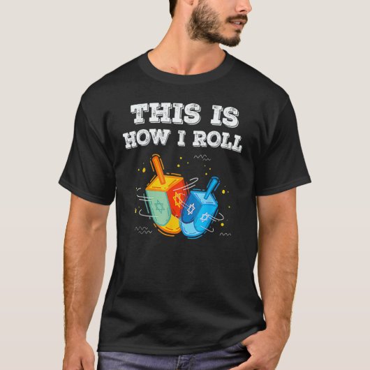 This Is How I Roll  Hanukkah Dreidel Chanukah Jew Tシャツ (正面)
