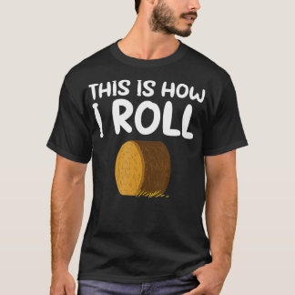 This is How I Roll Hay Bale Farming Gift Tシャツ
