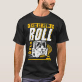 This is how I roll over Forklift Operator Warehous Tシャツ (正面)