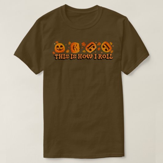 This is How I Roll Pumpkin Funny Halloween Fall Sp Tシャツ (デザイン正面)