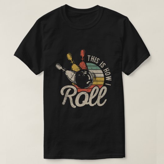 This Is How I Roll Retro Bowling Bowler Funny Gift Tシャツ (デザイン正面)