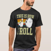 This Is How I Roll Retro Bowling Bowler Funny Wome Tシャツ (正面)