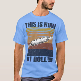 This is How I Roll Retro Rolling Pin Pasta Making Tシャツ