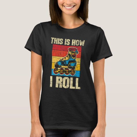 This Is How I Roll  Rollerblades Skater Inline Ska Tシャツ (正面)