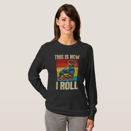 This Is How I Roll  Rollerblades Skater Inline Ska Tシャツ (正面フル)