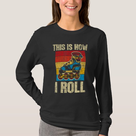 This Is How I Roll  Rollerblades Skater Inline Ska Tシャツ (正面)
