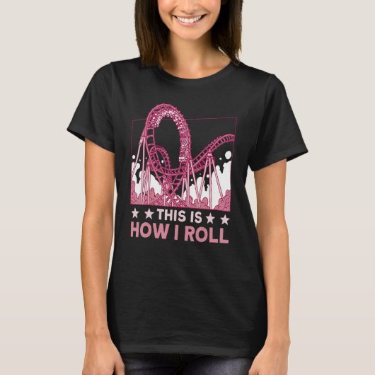 This is how I roll Rollercoaster 2 Tシャツ (正面)