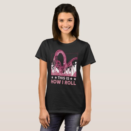 This is how I roll Rollercoaster 2 Tシャツ (正面フル)