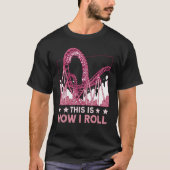 This is how I roll Rollercoaster 2 Tシャツ (正面)