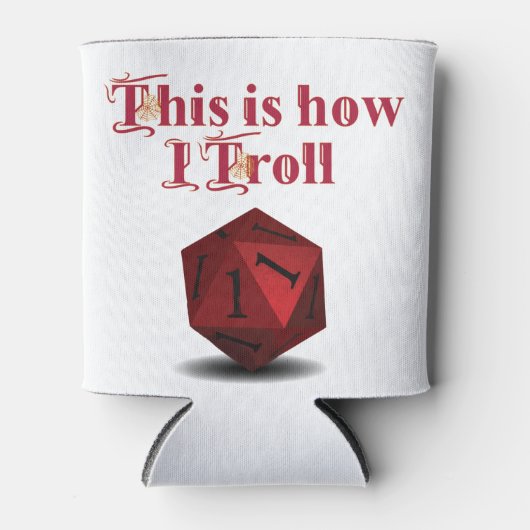 This is how I Troll - Critical Hit RPG Dice 缶クーラー (正面)